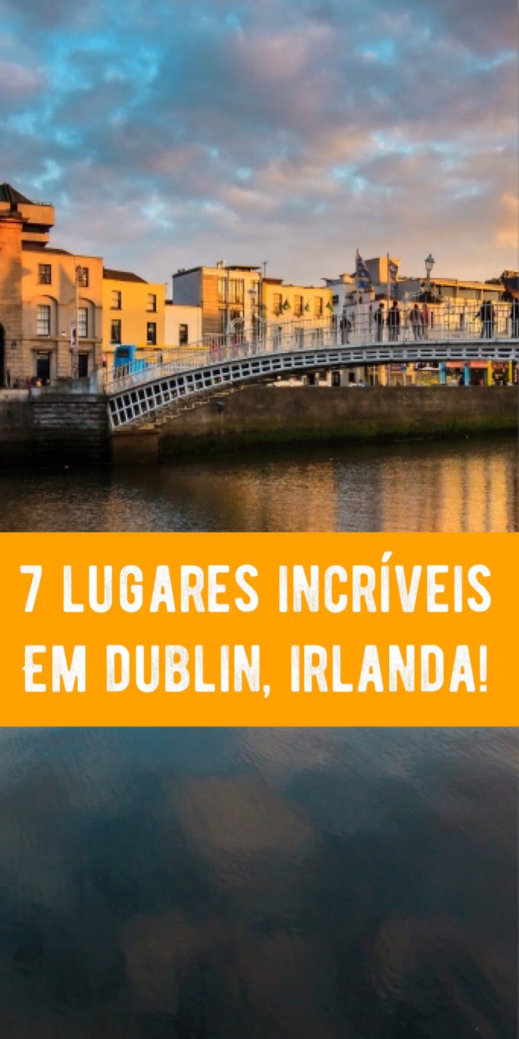 7 pontos turísticos incríveis em Dublin, Irlanda